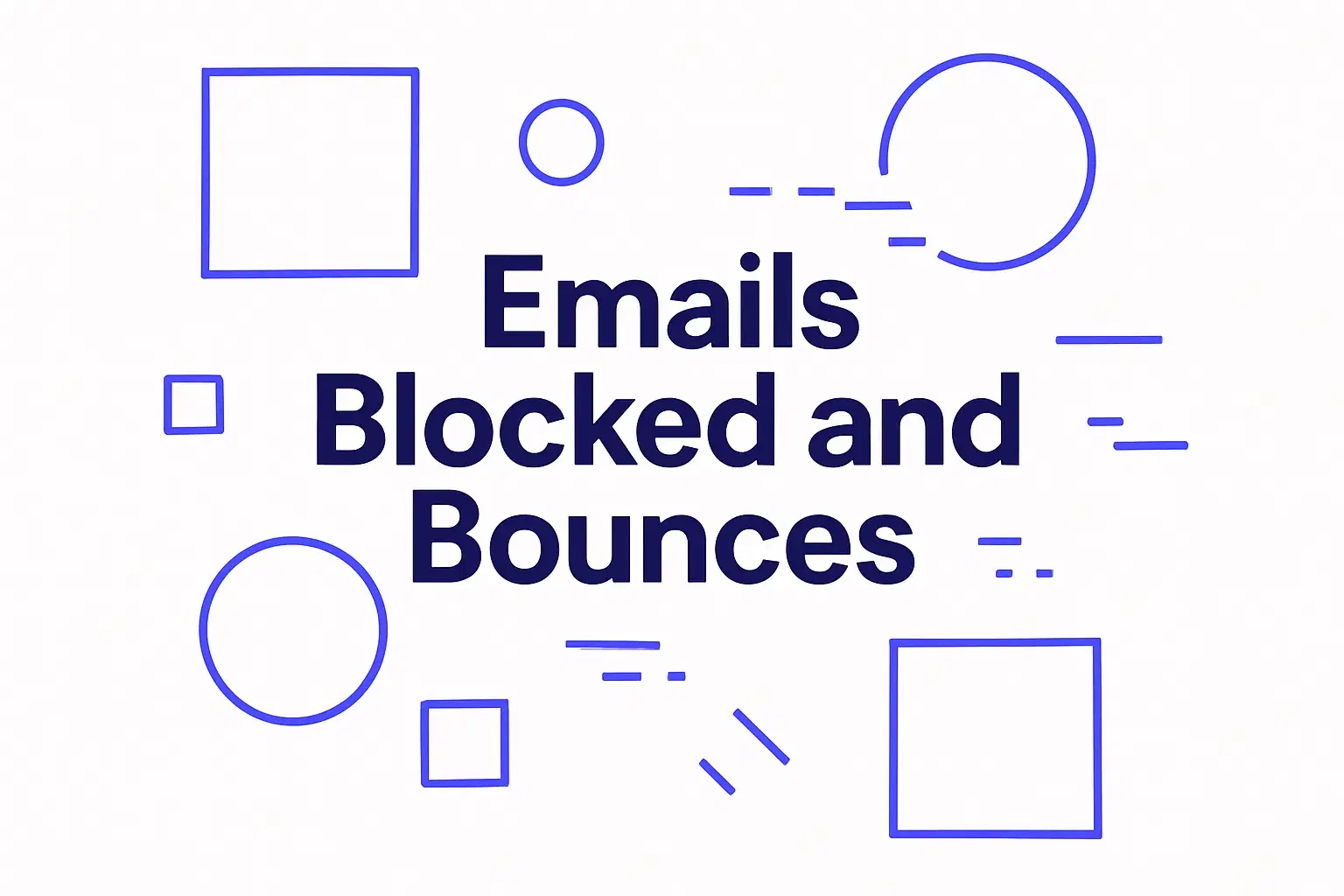 Emails Blocked and Bounces: A Troubleshooting Handbook for Email Delivery Failures