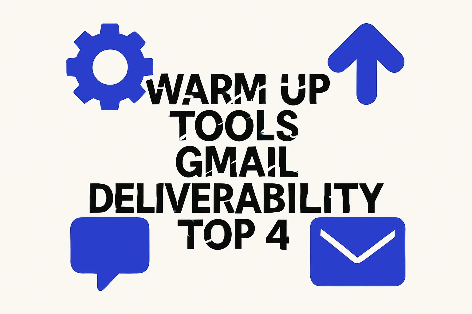 Top 4 Warm Up Tools For Solving Gmail Deliverability