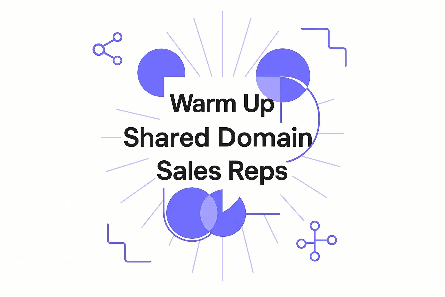 How to Warm Up a Shared Domain Used by Multiple Sales Reps