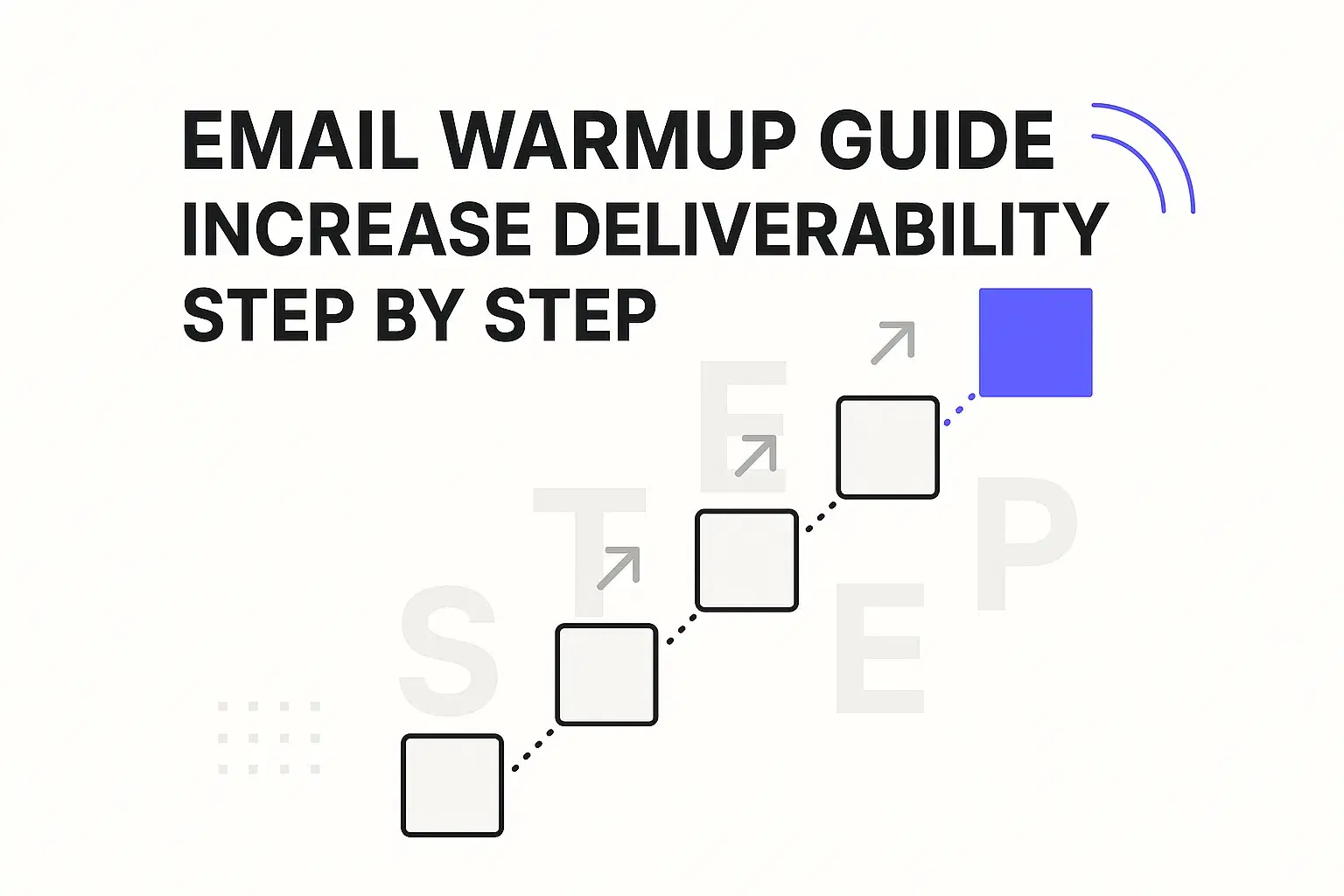 Email Warmup Guide: Increase Deliverability Step by Step