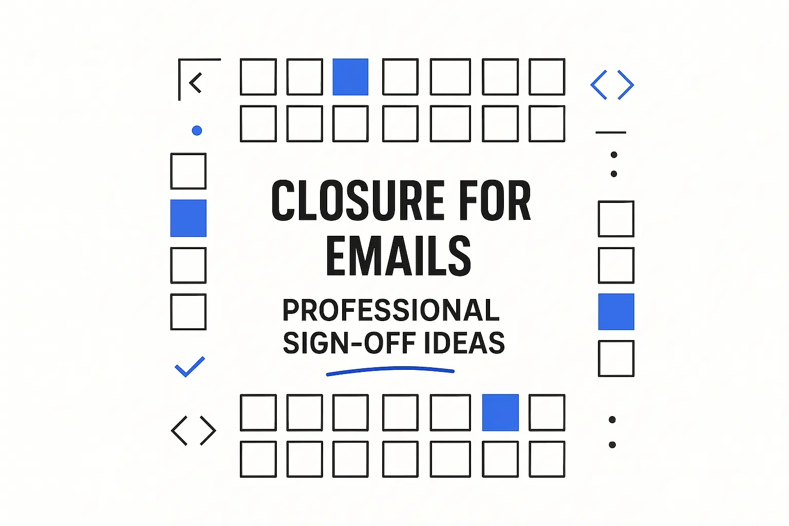 Closure for Emails: 50 Professional Sign-Off Ideas