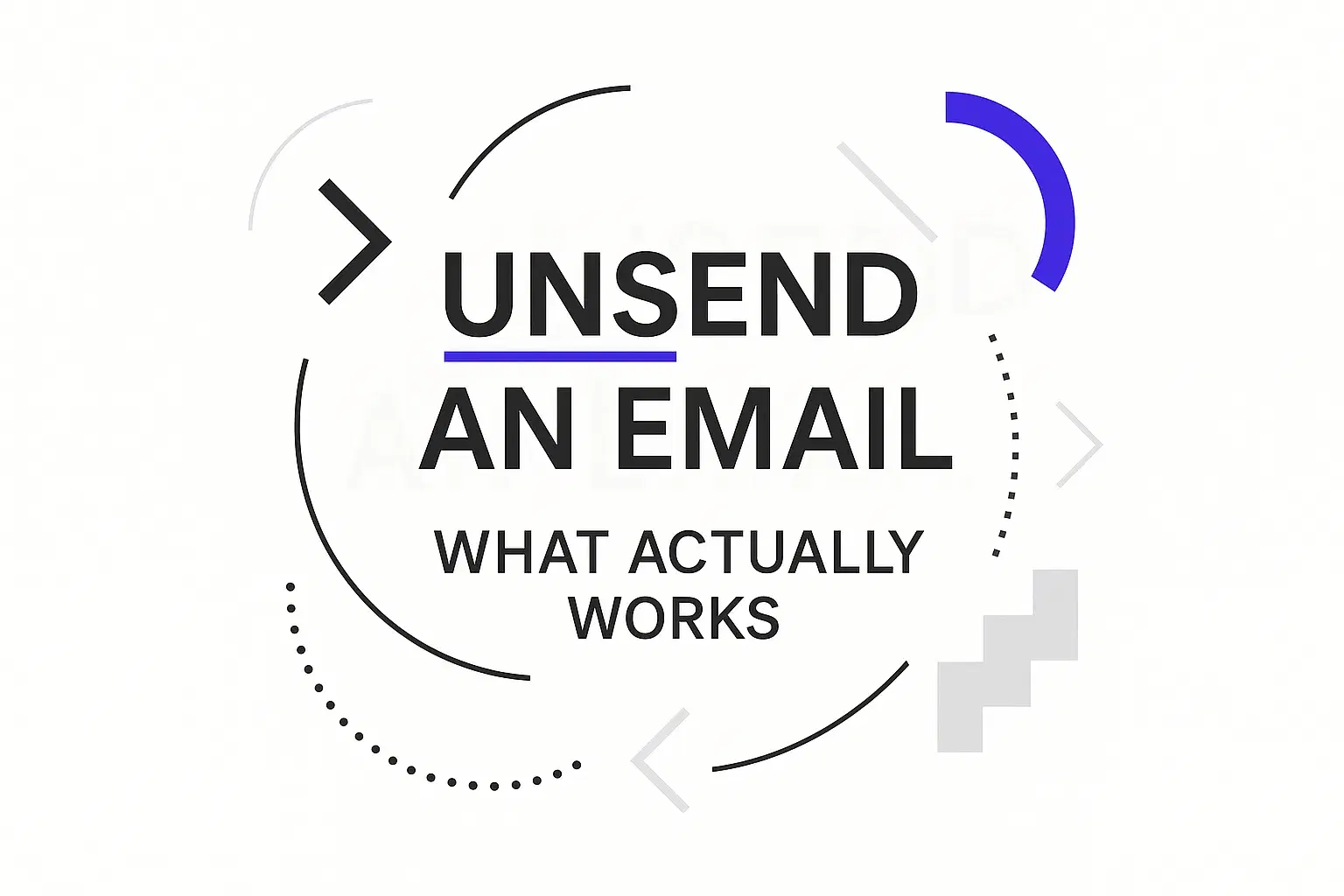 Can You Unsend an Email? What Actually Works