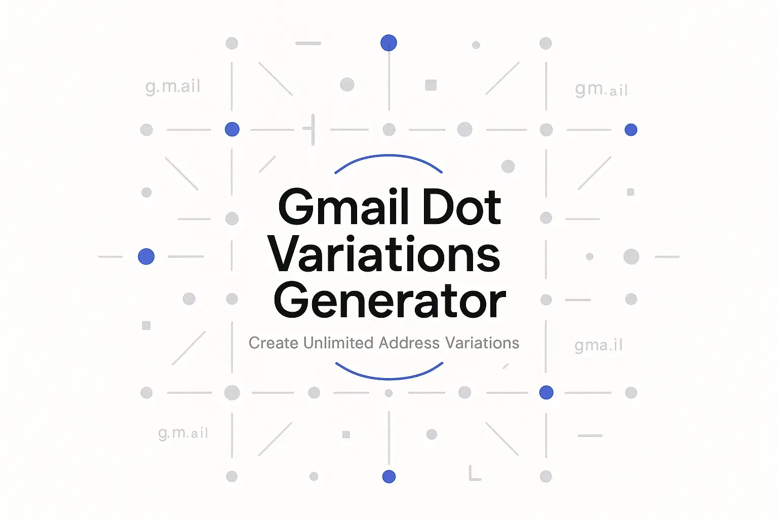Gmail Dot Variations Generator: Create Unlimited Address Variations