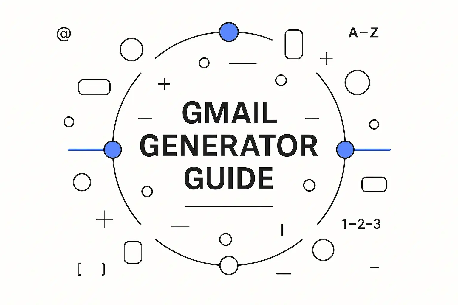 Gmail Generator Guide: Everything You Need to Know