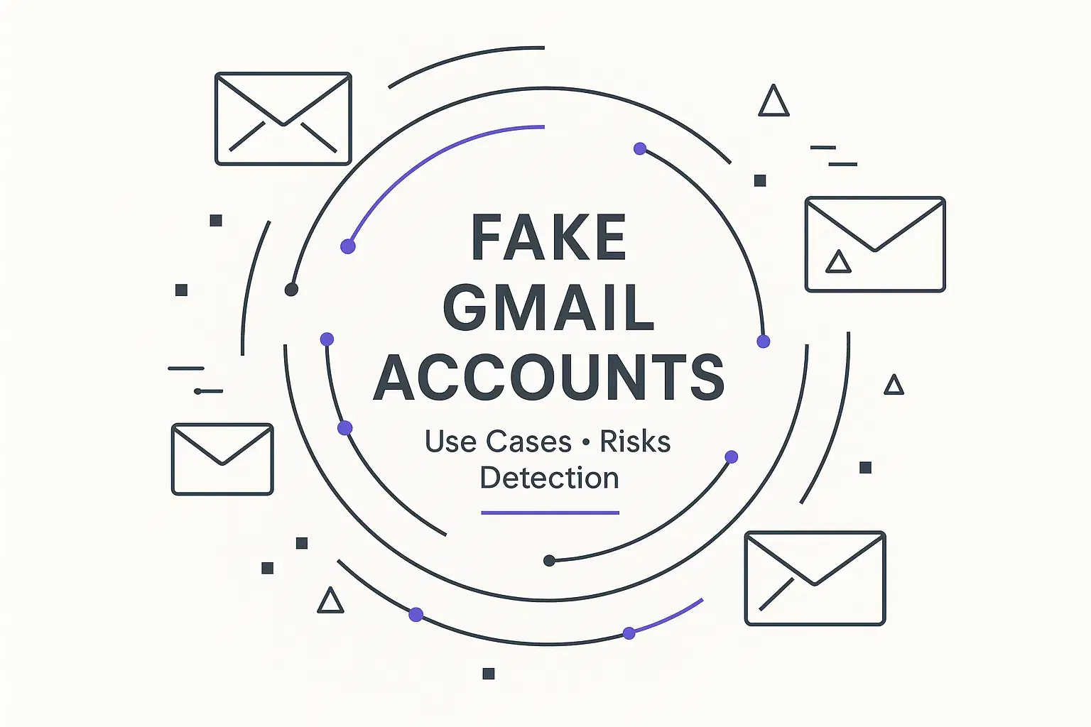 Fake Gmail Accounts: Use Cases, Risks, and Detection