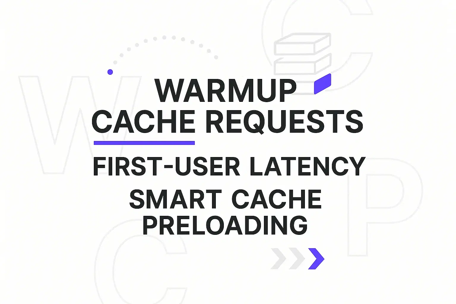 Warmup Cache Requests: How to Eliminate First-User Latency with Smart Cache Preloading