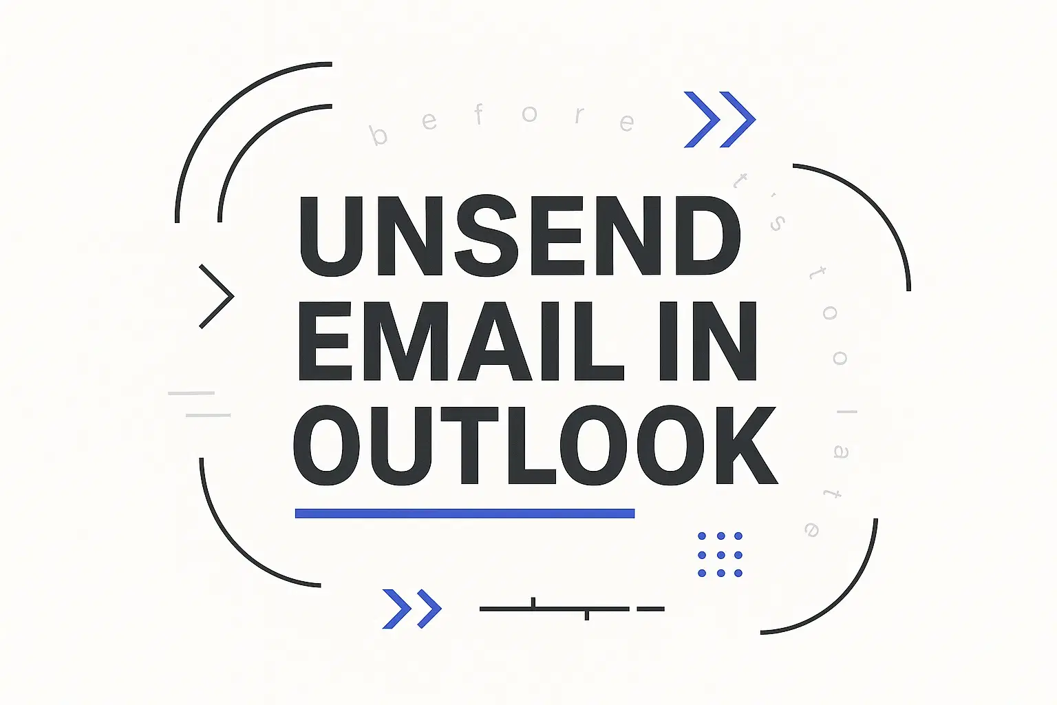 How to Unsend an Email in Outlook (Before It’s Too Late)