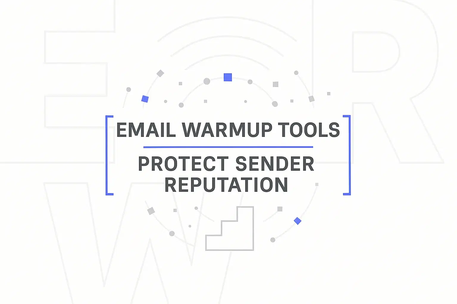 Best Email Warmup Tools to Protect Your Sender Reputation