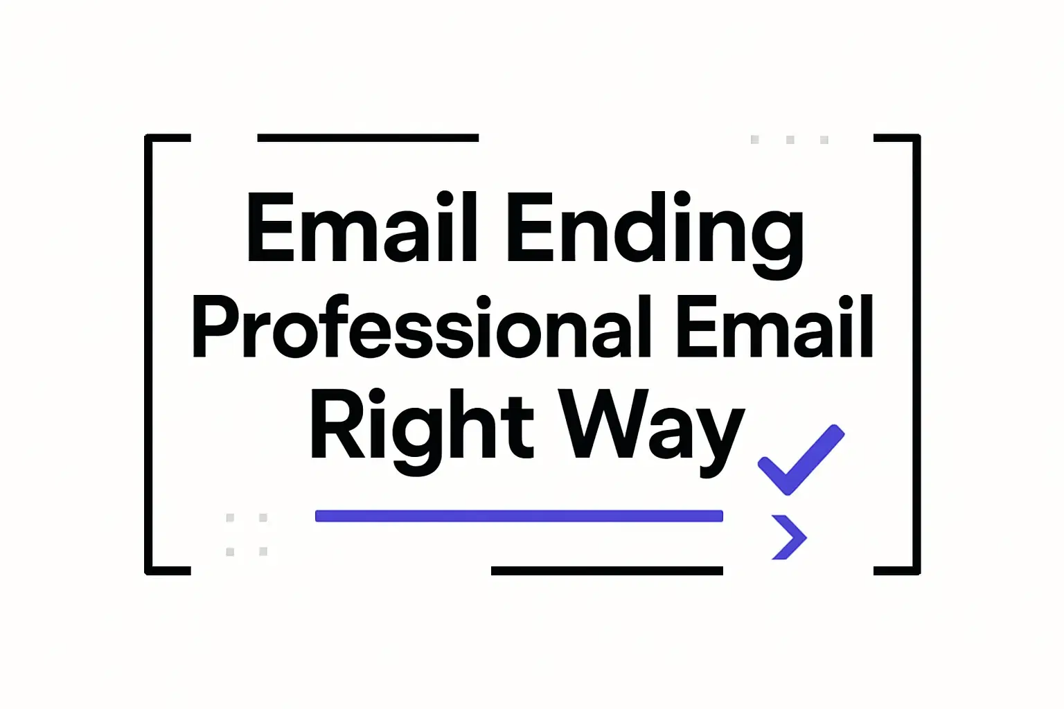 Email Ending: How to Close a Professional Email the Right Way