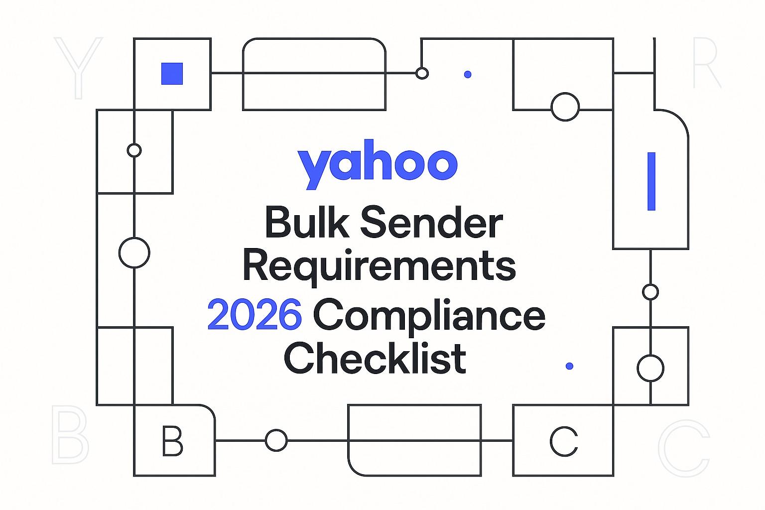 Yahoo Bulk Sender Requirements in 2026: A Practical Compliance Checklist