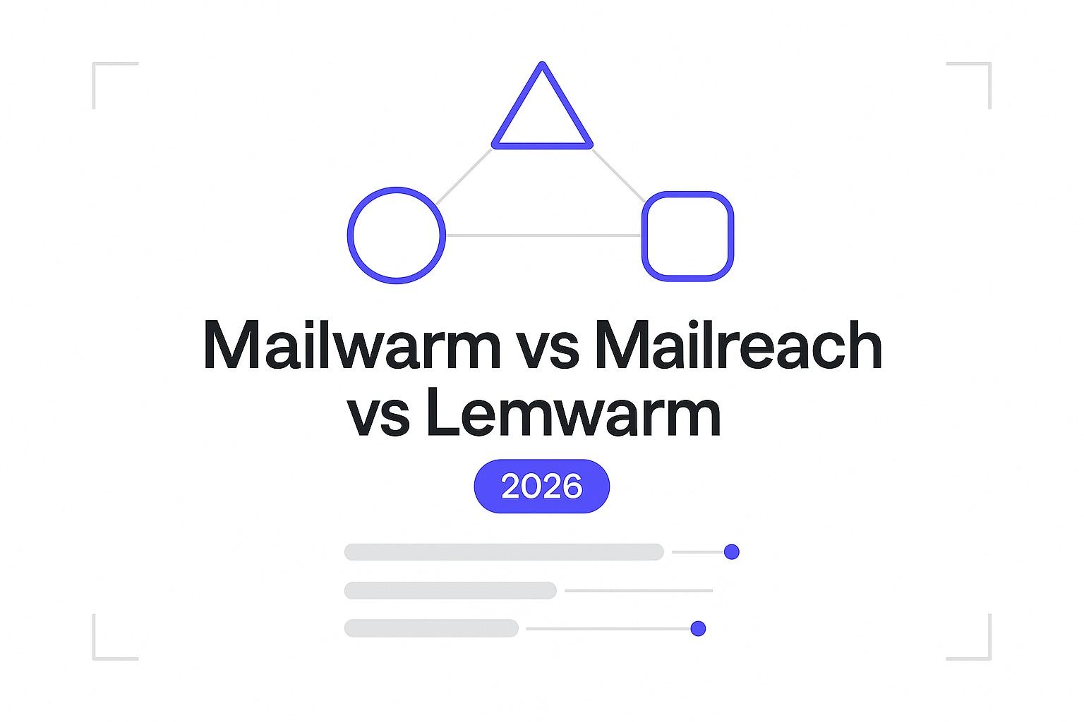 Mailwarm vs Mailreach vs Lemwarm: Which One Fits Your Needs in 2026?