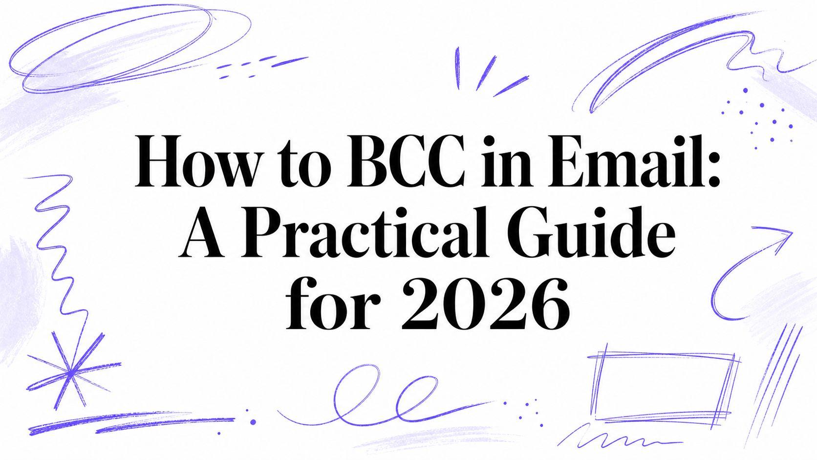 How to BCC in Email: A Practical Guide for 2026