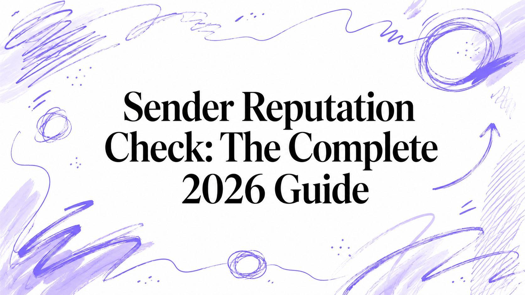 Sender Reputation Check: The Complete 2026 Guide