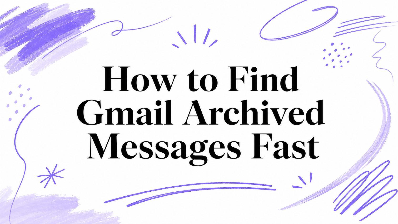 How to Find Gmail Archived Messages Fast