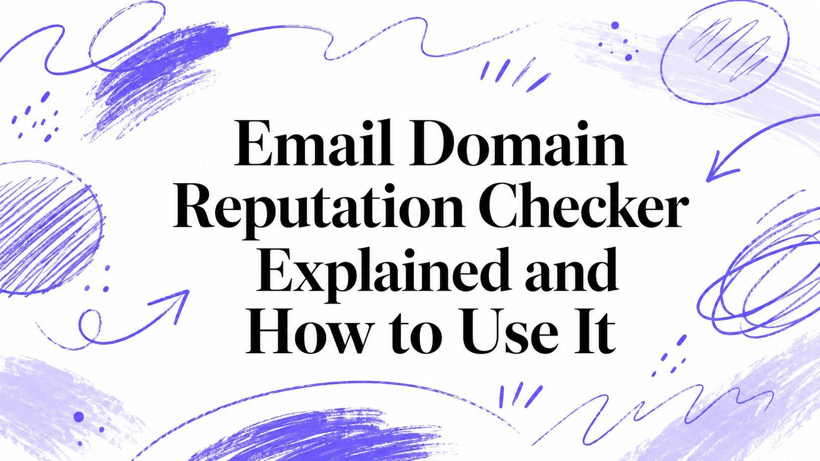 Email Domain Reputation Checker Explained and How to Use It