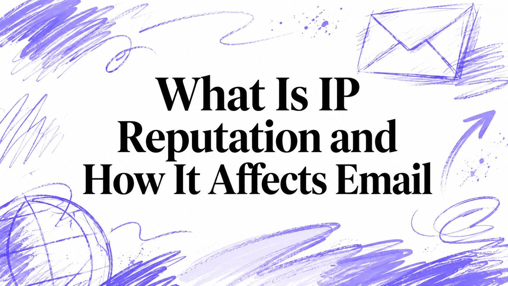 What Is IP Reputation and How It Affects Email