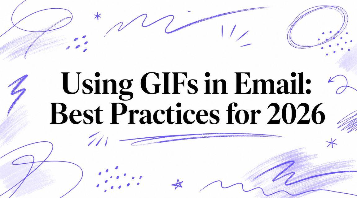 Using GIFs in Email: Best Practices for 2026