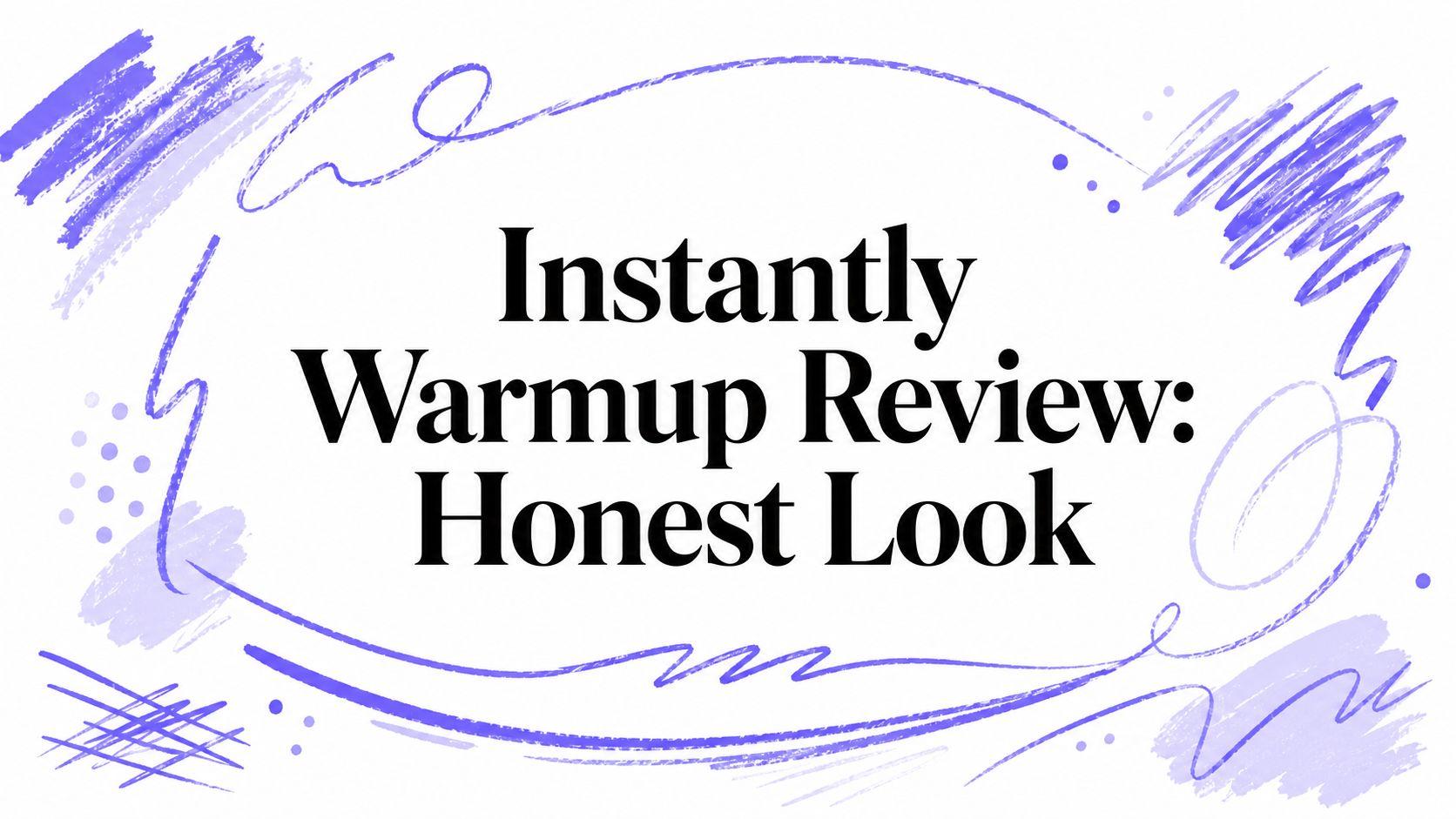 Instantly Warmup Review: Honest Look