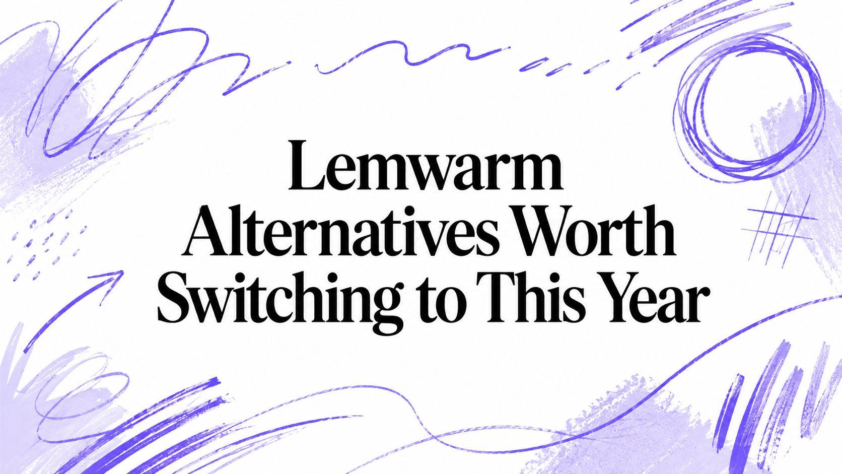 Lemwarm Alternatives Worth Switching to This Year