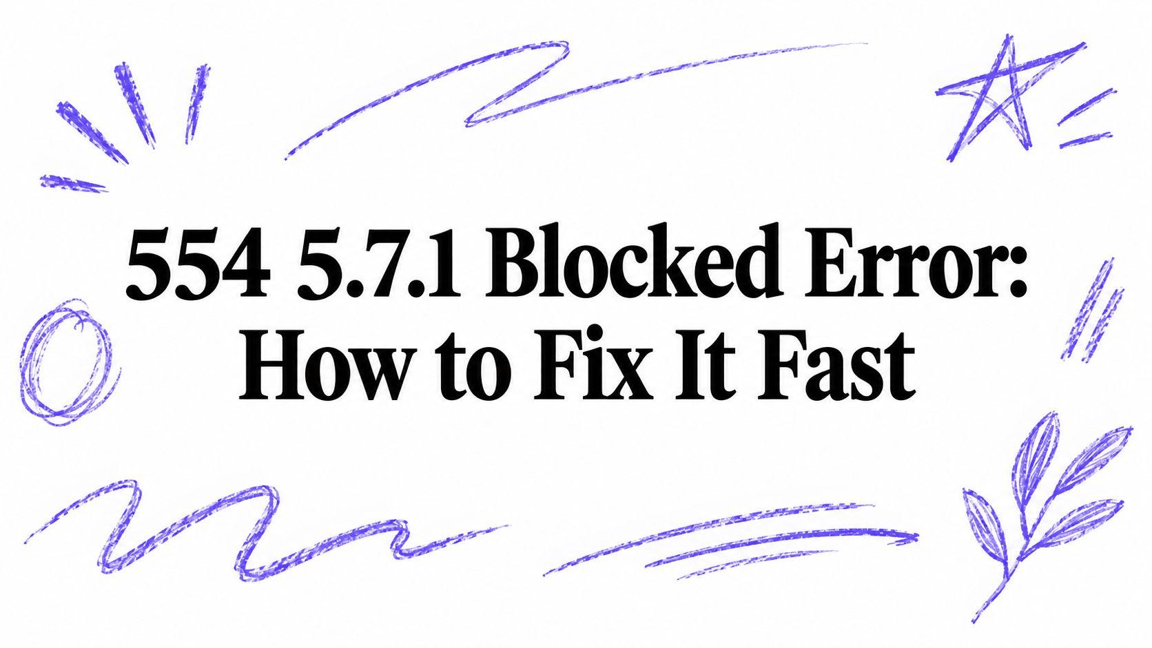 554 5.7.1 Blocked Error: How to Fix It Fast
